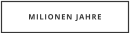 MILIONEN JAHRE